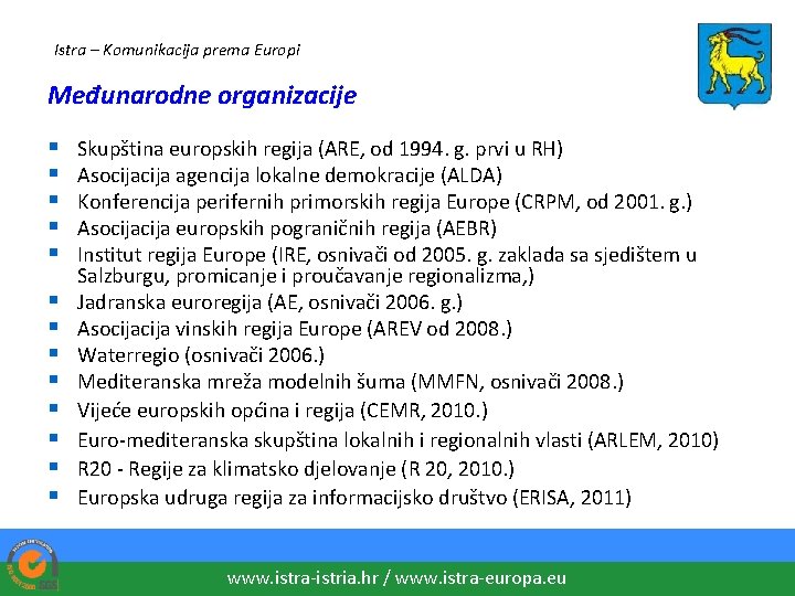 Istra – Komunikacija prema Europi Međunarodne organizacije § § § § Skupština europskih regija