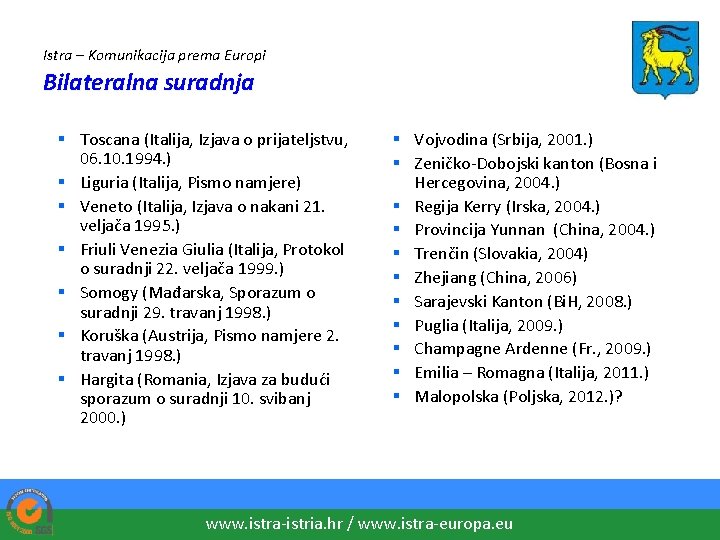 Istra – Komunikacija prema Europi Bilateralna suradnja § Toscana (Italija, Izjava o prijateljstvu, 06.