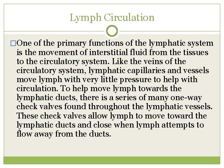 Lymph Circulation �One of the primary functions of the lymphatic system is the movement