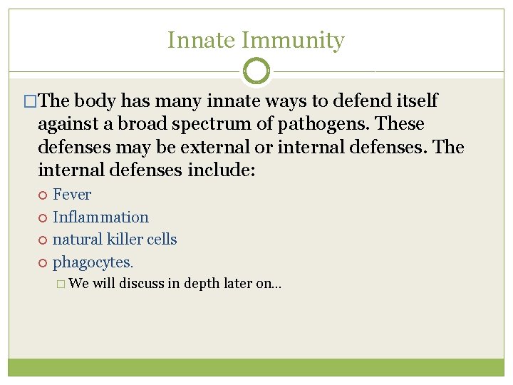 Innate Immunity �The body has many innate ways to defend itself against a broad