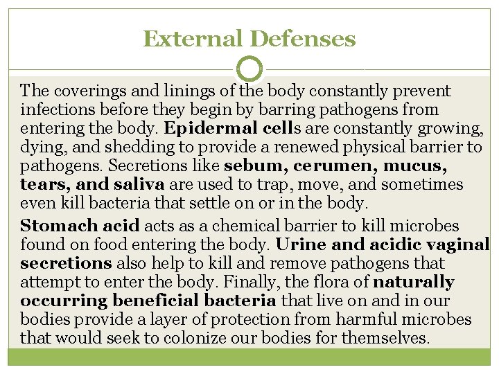 External Defenses The coverings and linings of the body constantly prevent infections before they