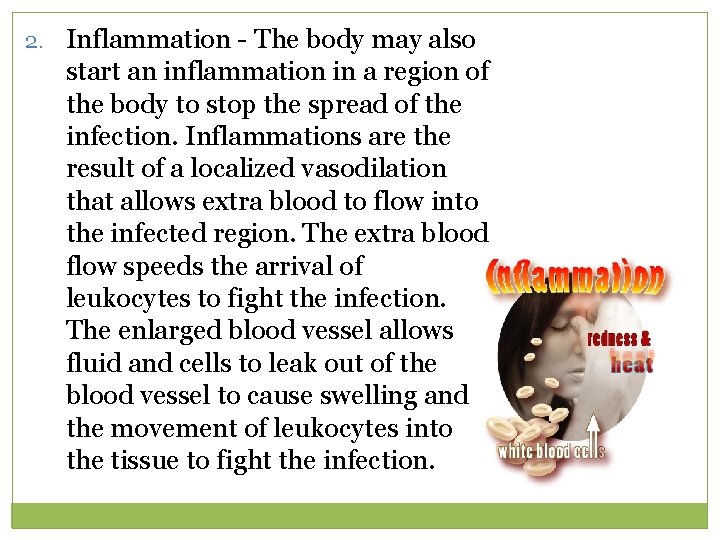 2. Inflammation - The body may also start an inflammation in a region of