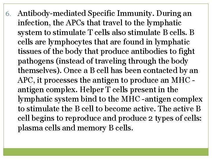 6. Antibody-mediated Specific Immunity. During an infection, the APCs that travel to the lymphatic