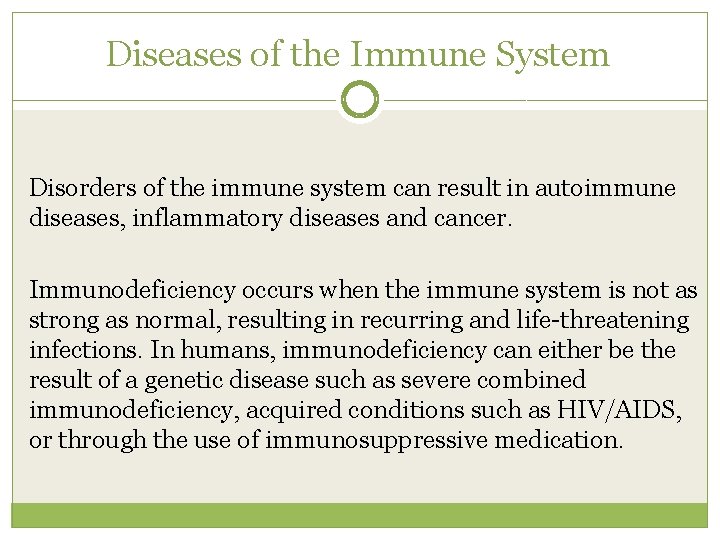 Diseases of the Immune System Disorders of the immune system can result in autoimmune