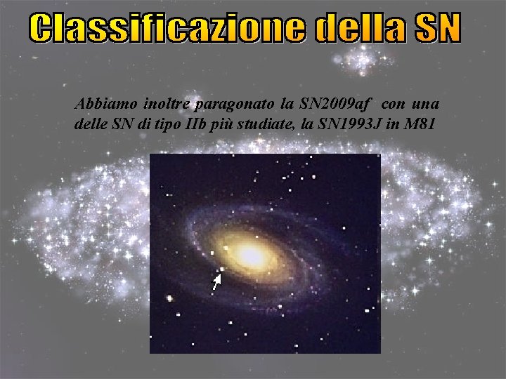 Abbiamo inoltre paragonato la SN 2009 af con una delle SN di tipo IIb