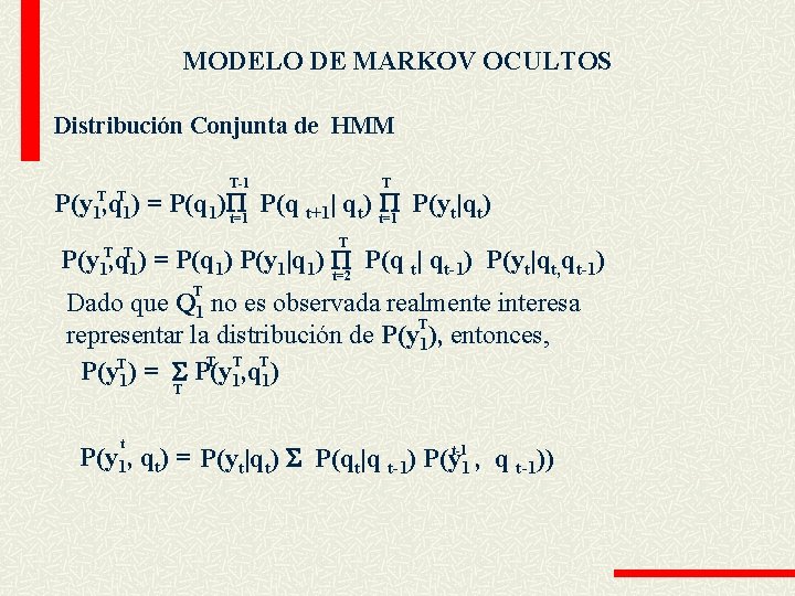 MODELO DE MARKOV OCULTOS Distribución Conjunta de HMM T-1 T P(y 1, q 1)