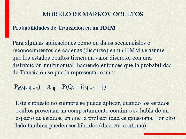 MODELO DE MARKOV OCULTOS Probabilidades de Transición en un HMM Para algunas aplicaciones como