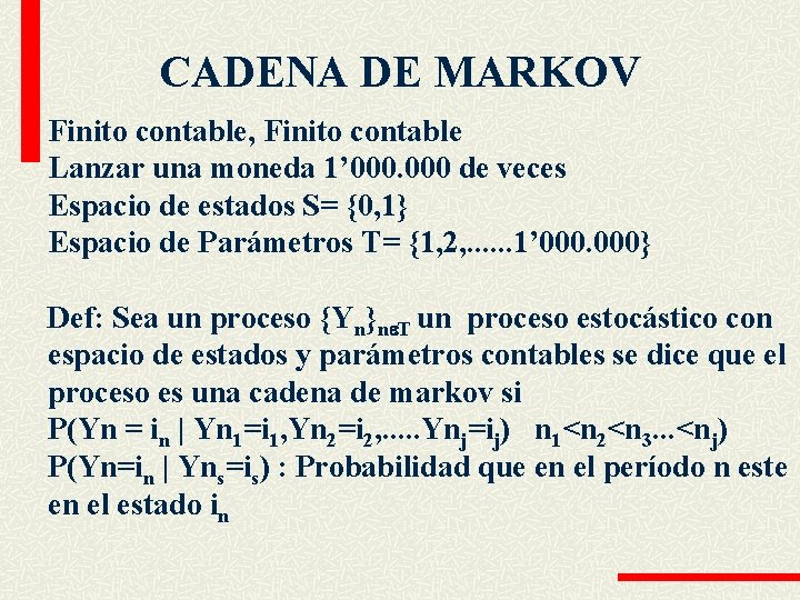 CADENA DE MARKOV Finito contable, Finito contable Lanzar una moneda 1’ 000 de veces