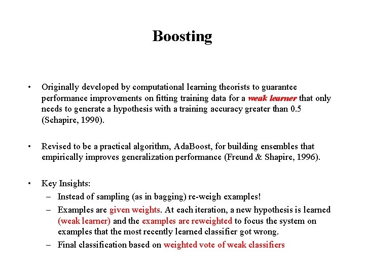 Boosting • Originally developed by computational learning theorists to guarantee performance improvements on fitting