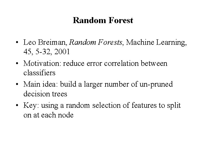 Random Forest • Leo Breiman, Random Forests, Machine Learning, 45, 5 -32, 2001 •