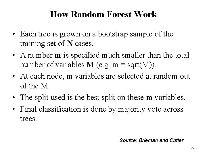 How Random Forest Work • Each tree is grown on a bootstrap sample of
