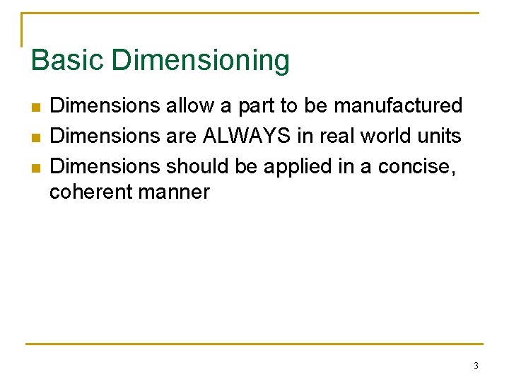 Basic Dimensioning n n n Dimensions allow a part to be manufactured Dimensions are Basic Dimensioning n n n Dimensions allow a part to be manufactured Dimensions are