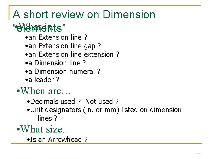 A short review on Dimension • What is… “elements” • an Extension line ? A short review on Dimension • What is… “elements” • an Extension line ?