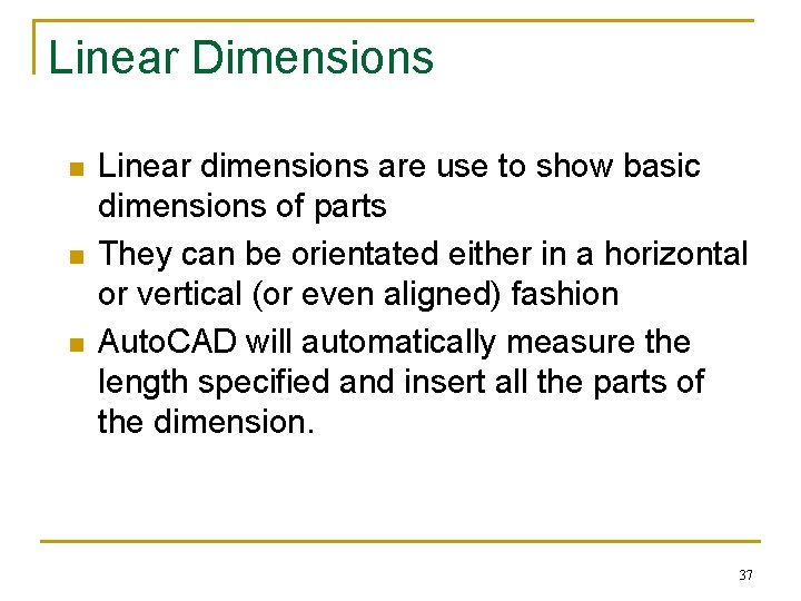 Linear Dimensions n n n Linear dimensions are use to show basic dimensions of Linear Dimensions n n n Linear dimensions are use to show basic dimensions of