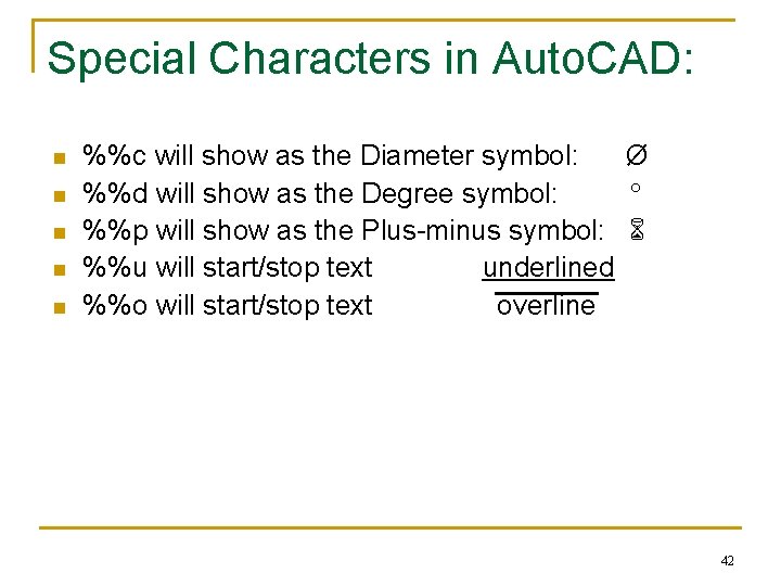 Special Characters in Auto. CAD: n n n %%c will show as the Diameter Special Characters in Auto. CAD: n n n %%c will show as the Diameter