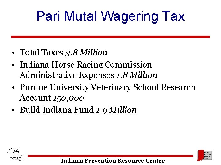 Pari Mutal Wagering Tax • Total Taxes 3. 8 Million • Indiana Horse Racing