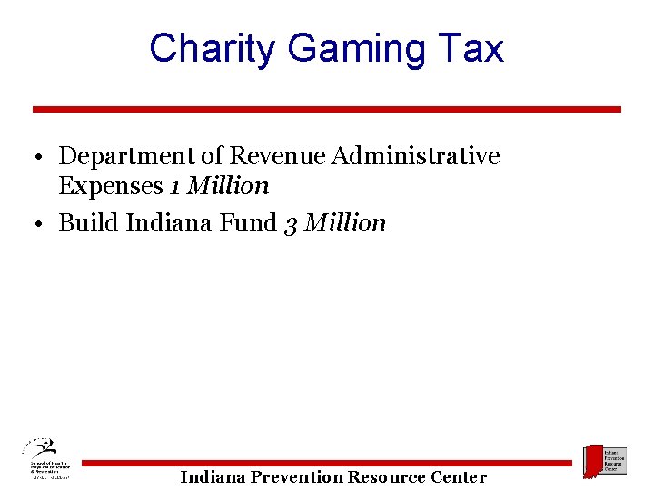 Charity Gaming Tax • Department of Revenue Administrative Expenses 1 Million • Build Indiana