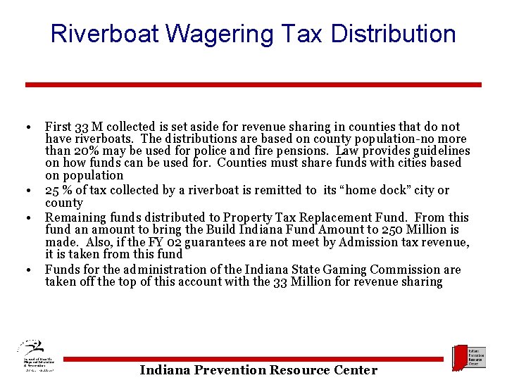 Riverboat Wagering Tax Distribution • • First 33 M collected is set aside for