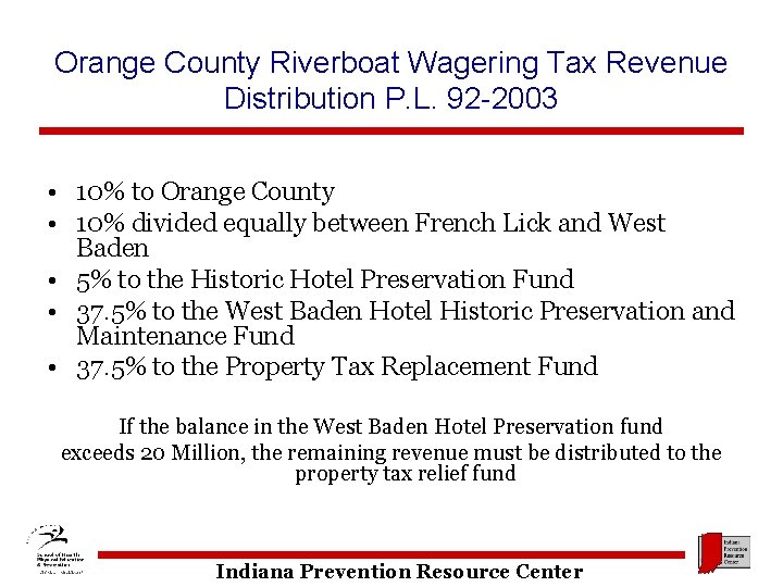 Orange County Riverboat Wagering Tax Revenue Distribution P. L. 92 -2003 • 10% to