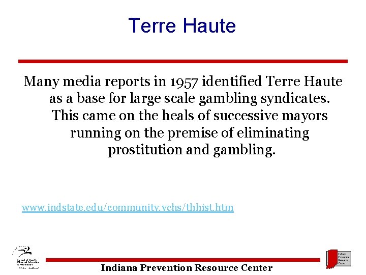 Terre Haute Many media reports in 1957 identified Terre Haute as a base for