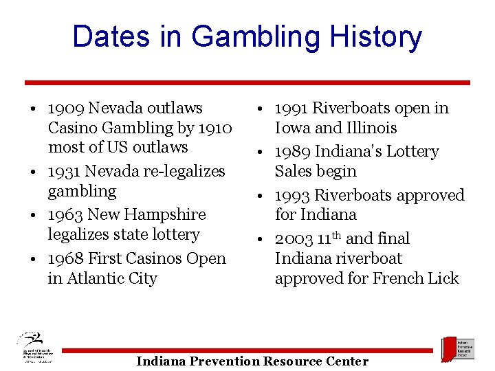 Dates in Gambling History • 1909 Nevada outlaws Casino Gambling by 1910 most of