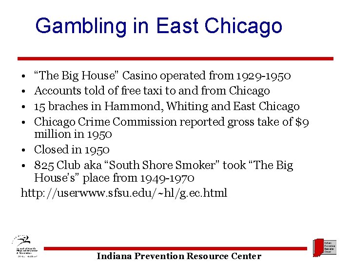 Gambling in East Chicago • • “The Big House” Casino operated from 1929 -1950
