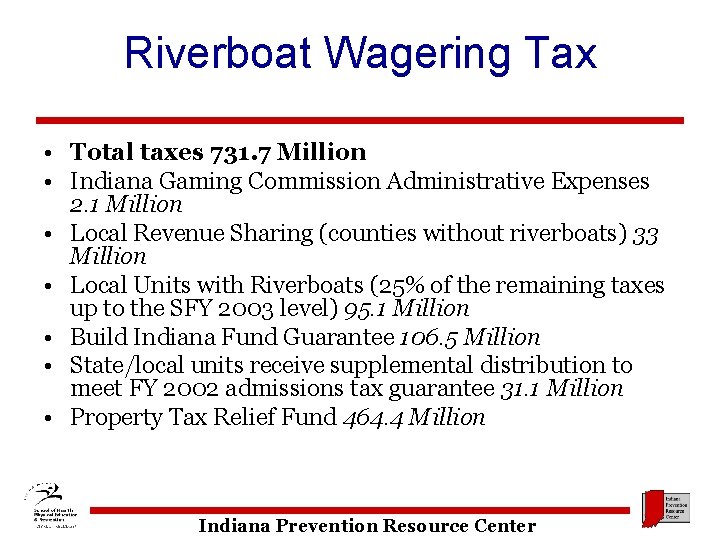 Riverboat Wagering Tax • Total taxes 731. 7 Million • Indiana Gaming Commission Administrative