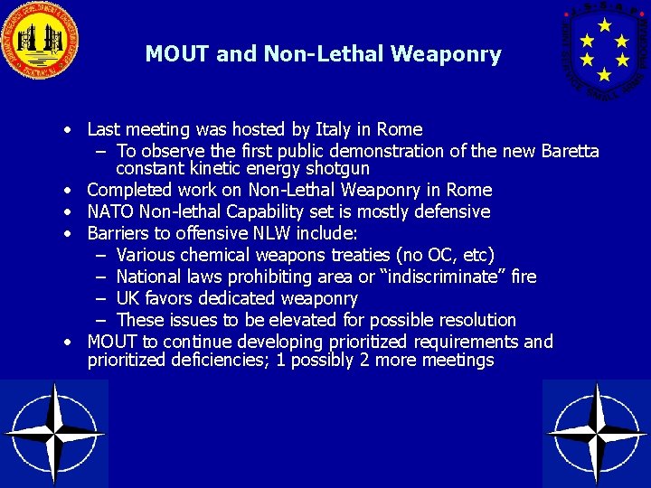 MOUT and Non-Lethal Weaponry • Last meeting was hosted by Italy in Rome –