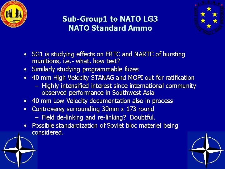 Sub-Group 1 to NATO LG 3 NATO Standard Ammo • SG 1 is studying