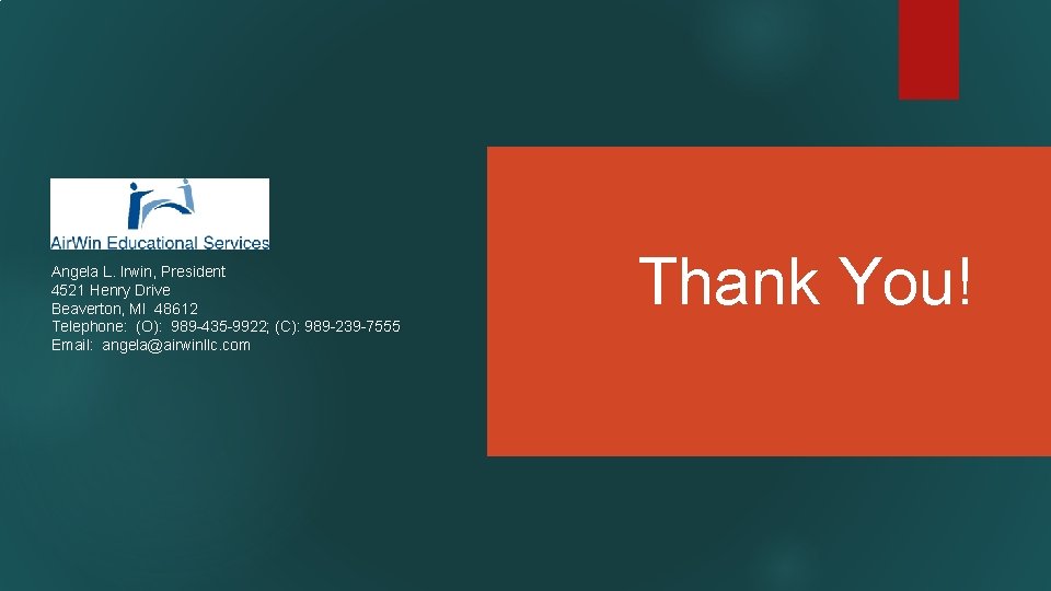 Angela L. Irwin, President 4521 Henry Drive Beaverton, MI 48612 Telephone: (O): 989 -435