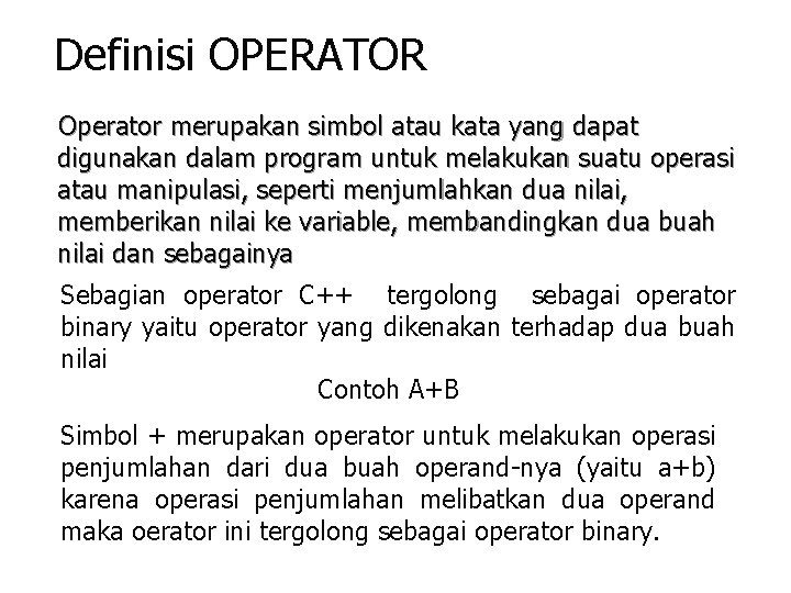 Definisi OPERATOR Operator merupakan simbol atau kata yang dapat digunakan dalam program untuk melakukan Definisi OPERATOR Operator merupakan simbol atau kata yang dapat digunakan dalam program untuk melakukan