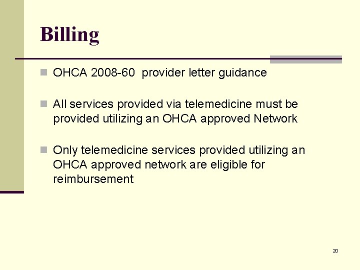 Billing n OHCA 2008 -60 provider letter guidance n All services provided via telemedicine