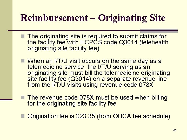 Reimbursement – Originating Site n The originating site is required to submit claims for