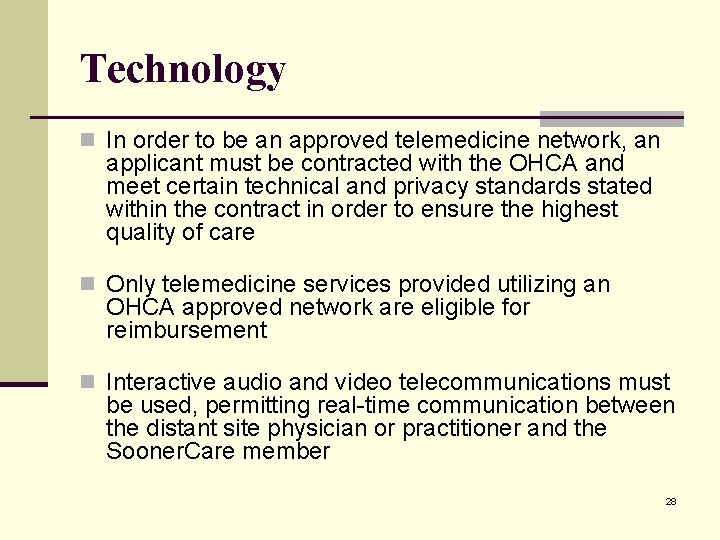 Technology n In order to be an approved telemedicine network, an applicant must be