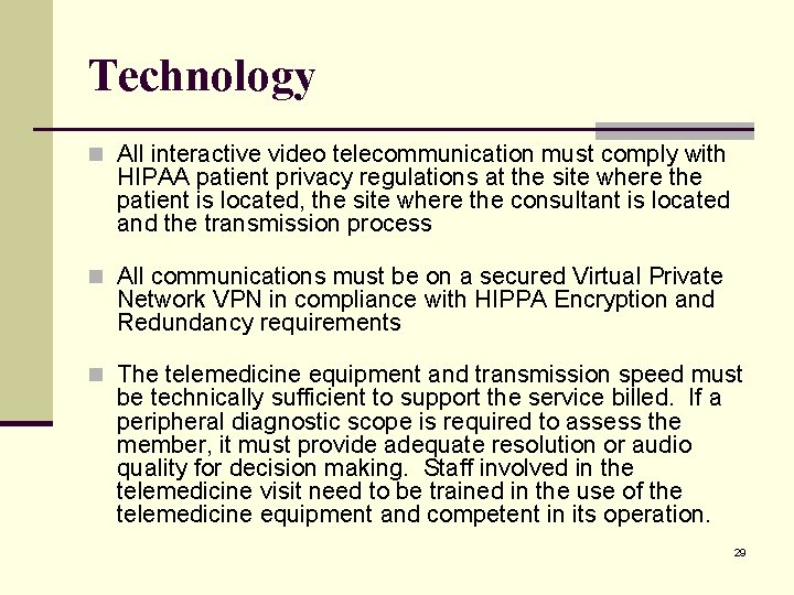 Technology n All interactive video telecommunication must comply with HIPAA patient privacy regulations at