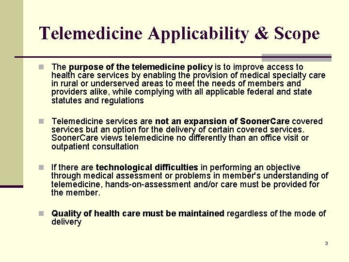Telemedicine Applicability & Scope n The purpose of the telemedicine policy is to improve