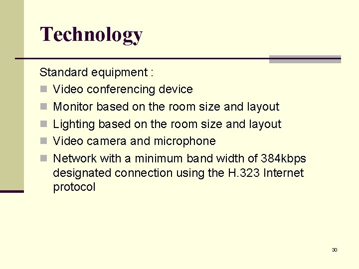 Technology Standard equipment : n Video conferencing device n Monitor based on the room