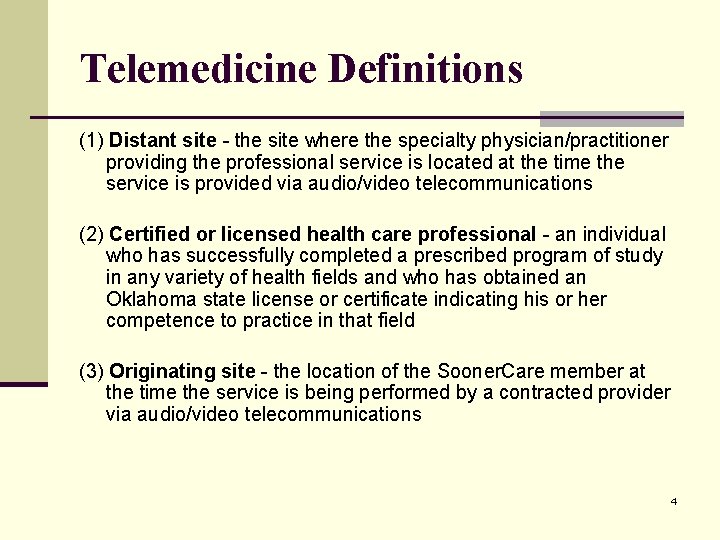 Telemedicine Definitions (1) Distant site - the site where the specialty physician/practitioner providing the