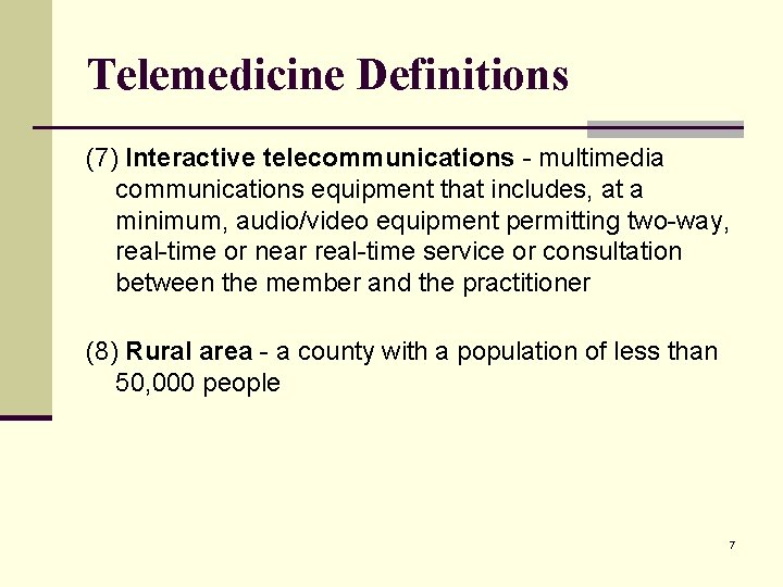 Telemedicine Definitions (7) Interactive telecommunications - multimedia communications equipment that includes, at a minimum,