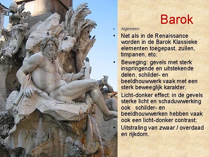 Barok • Algemeen. • Net als in de Renaissance worden in de Barok Klassieke