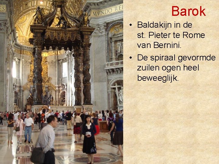 Barok • Baldakijn in de st. Pieter te Rome van Bernini. • De spiraal