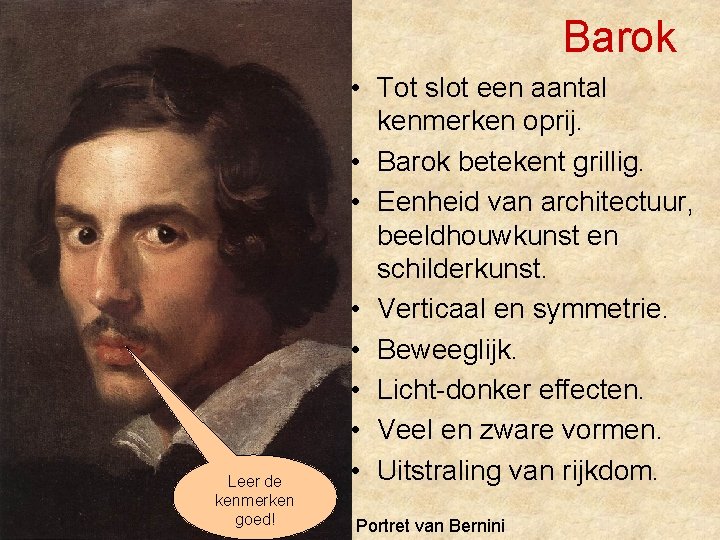 Barok Leer de kenmerken goed! • Tot slot een aantal kenmerken oprij. • Barok