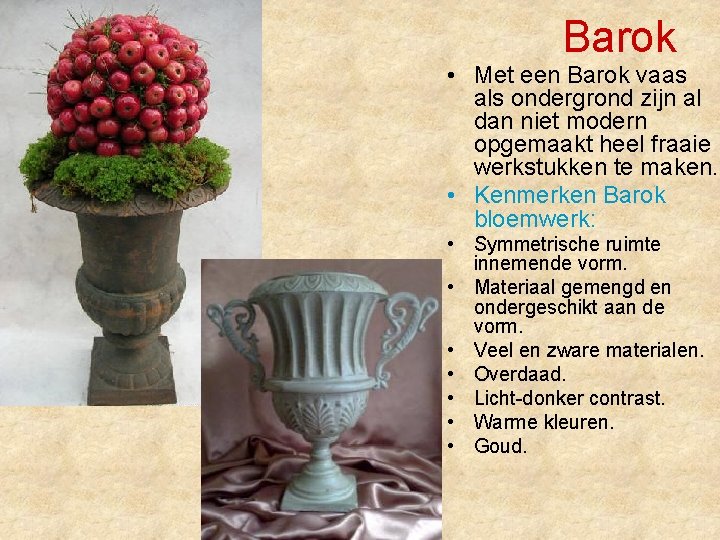 Barok • Met een Barok vaas als ondergrond zijn al dan niet modern opgemaakt