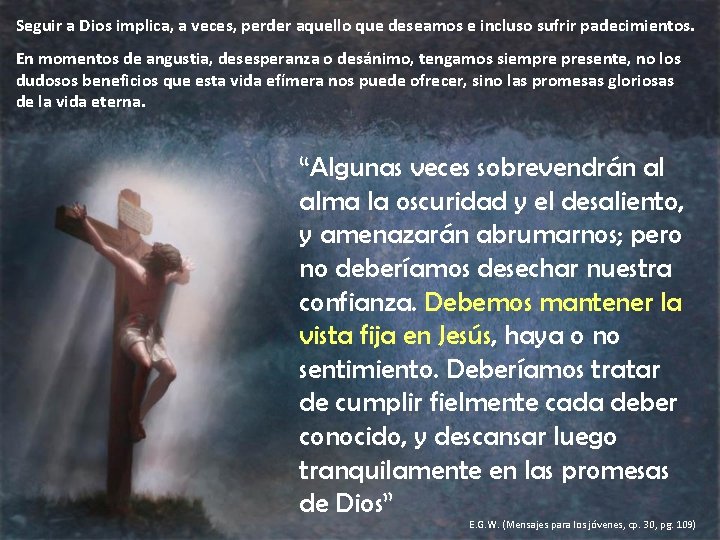 Seguir a Dios implica, a veces, perder aquello que deseamos e incluso sufrir padecimientos.