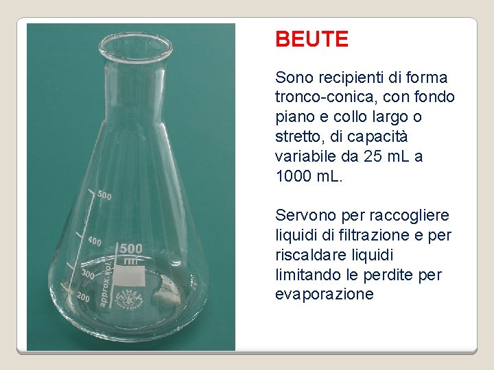 BEUTE Sono recipienti di forma tronco-conica, con fondo piano e collo largo o stretto,
