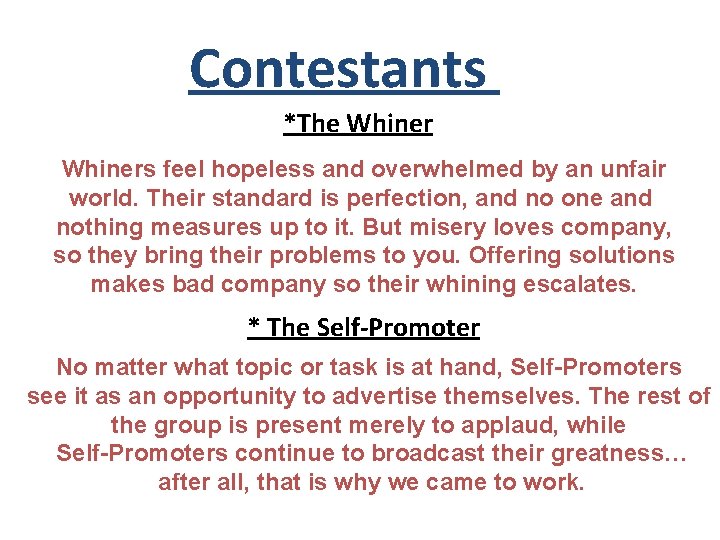 Contestants 5 *The Whiners feel hopeless and overwhelmed by an unfair world. Their standard