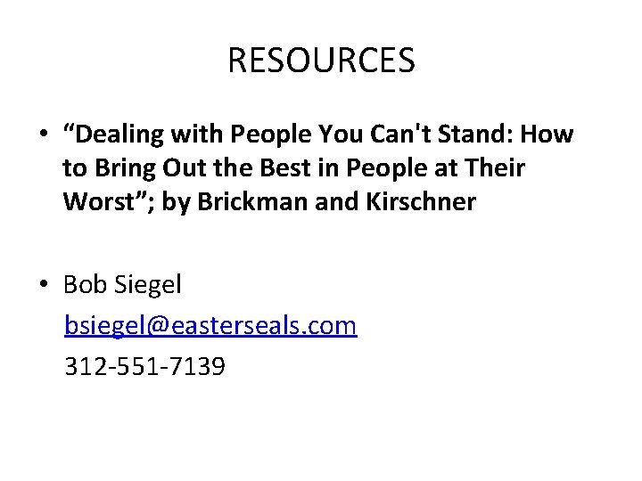 RESOURCES • “Dealing with People You Can't Stand: How to Bring Out the Best