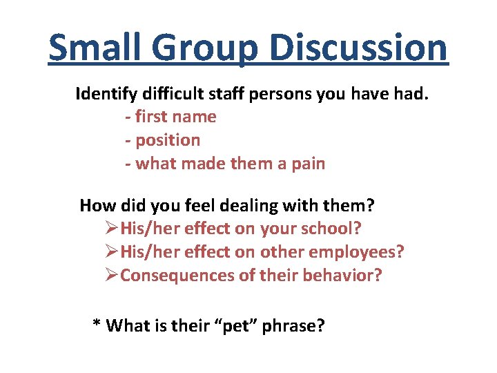 Small Group Discussion Identify difficult staff persons you have had. - first name -