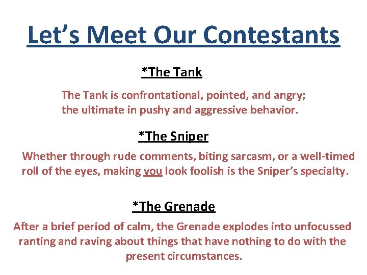 Let’s Meet Our Contestants *The Tank is confrontational, pointed, and angry; the ultimate in