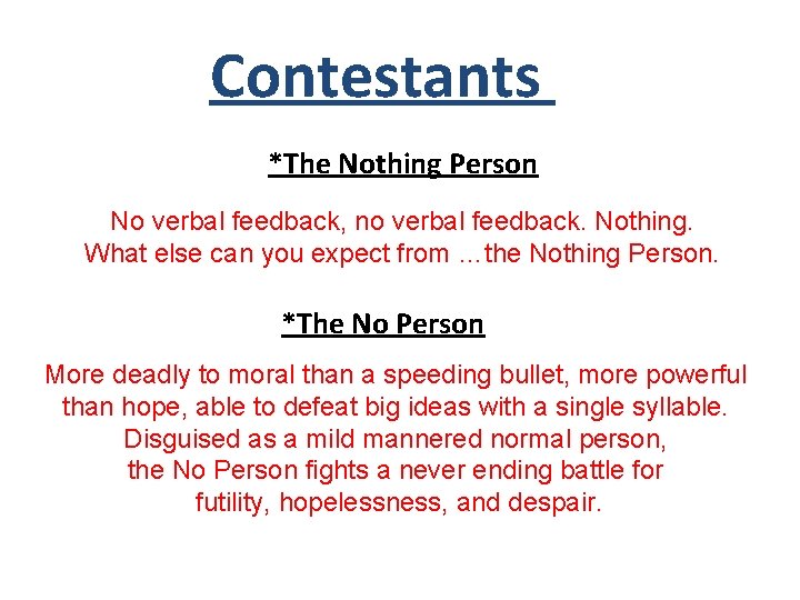 Contestants 4 *The Nothing Person No verbal feedback, no verbal feedback. Nothing. What else